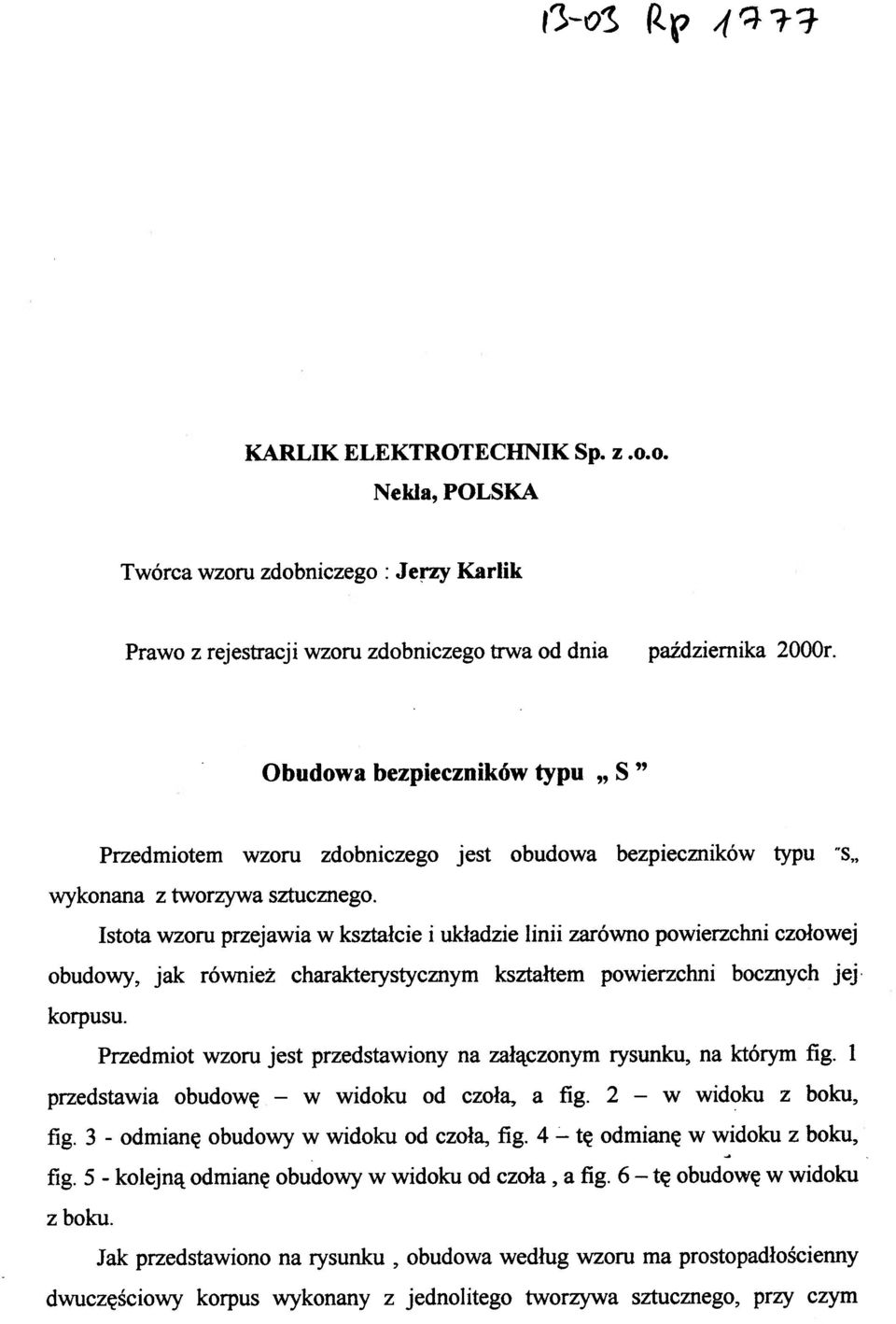 Istota wzoru przejawia w kształcie i układzie linii zarówno powierzchni czołowej obudowy, ja k równie ż charakterystyczny m kształte m powierzchn i bocznyc h je j korpusu.