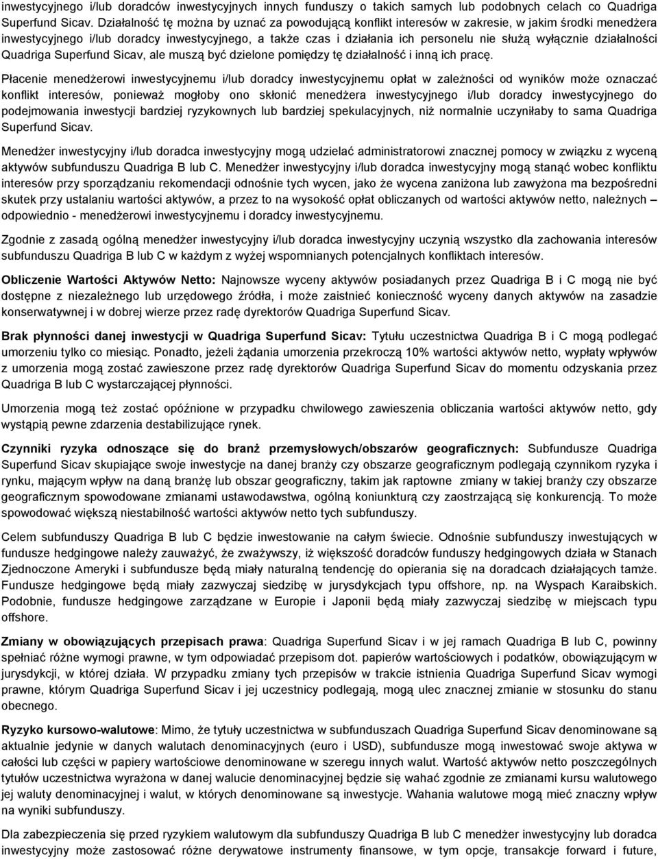 wyłącznie działalności Quadriga Superfund Sicav, ale muszą być dzielone pomiędzy tę działalność i inną ich pracę.