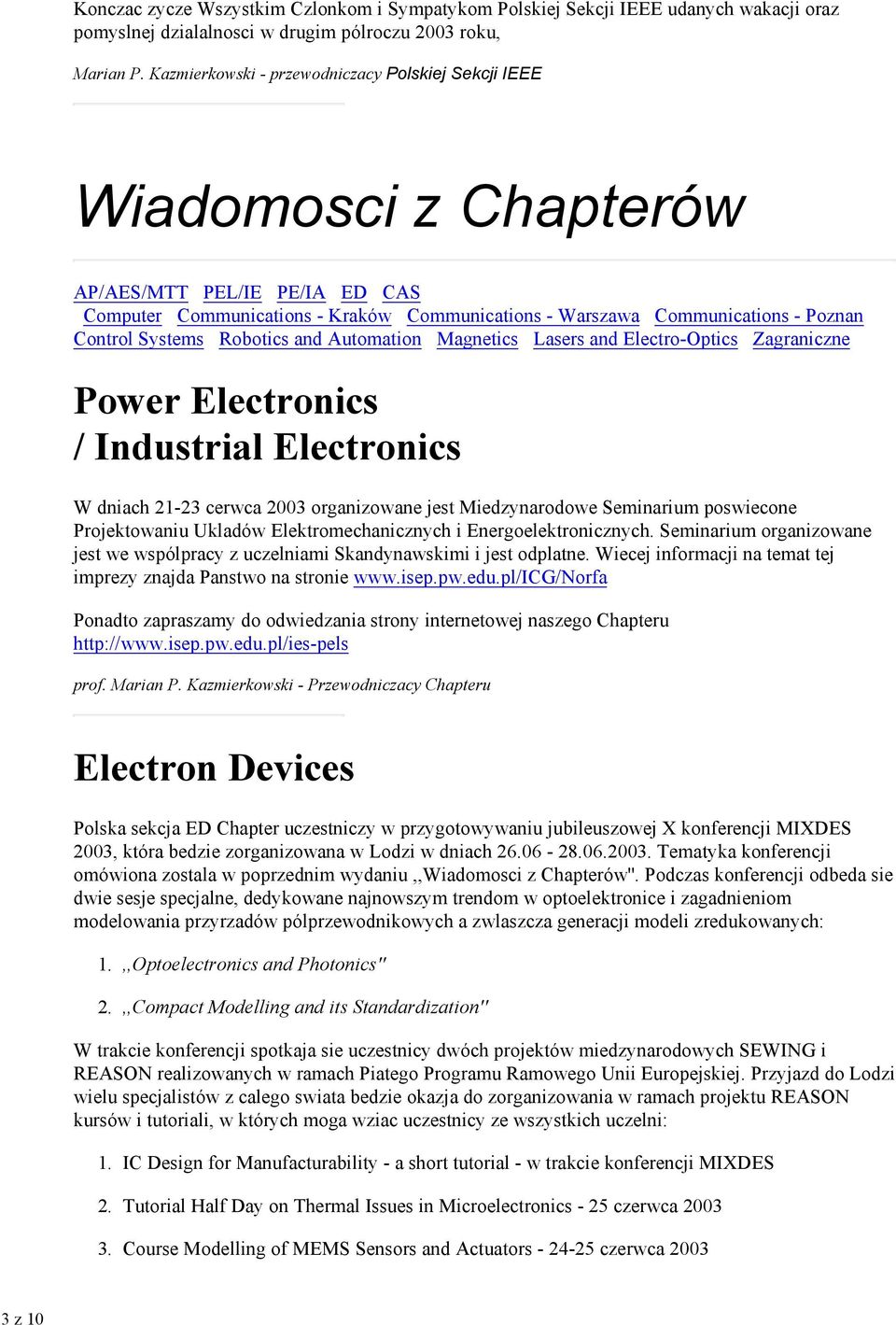 Systems Robotics and Automation Magnetics Lasers and Electro-Optics Zagraniczne Power Electronics / Industrial Electronics W dniach 21-23 cerwca 2003 organizowane jest Miedzynarodowe Seminarium