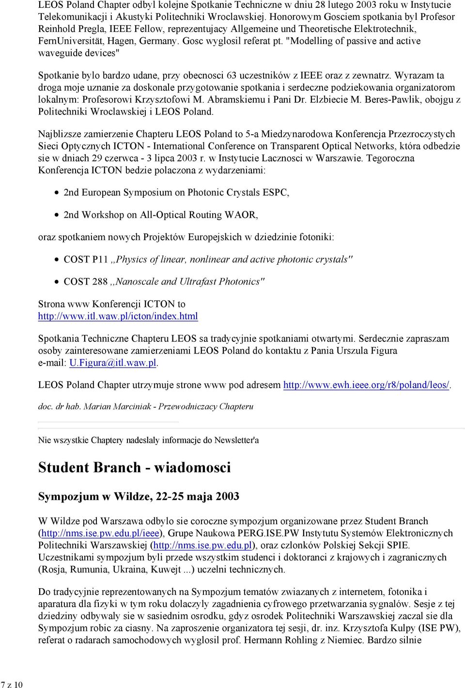 "Modelling of passive and active waveguide devices" Spotkanie bylo bardzo udane, przy obecnosci 63 uczestników z IEEE oraz z zewnatrz.