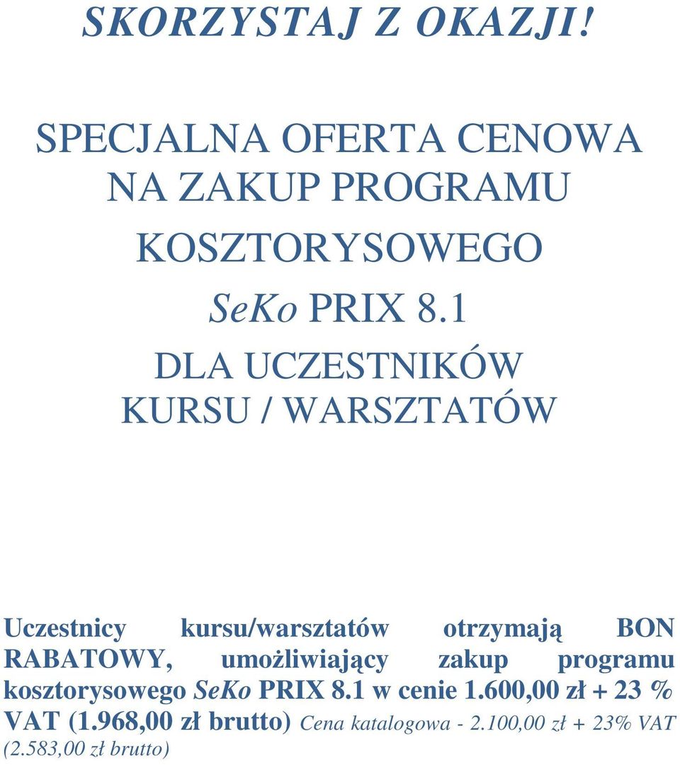 1 DLA UCZESTNIKÓW KURSU / WARSZTATÓW Uczestnicy kursu/warsztatów otrzymają BON