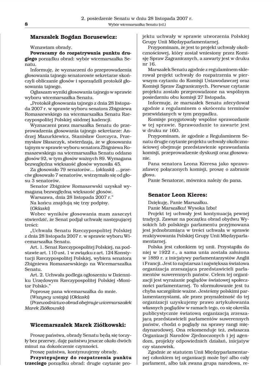 Og³aszam wyniki g³osowania tajnego w sprawie wyboru wicemarsza³ka Senatu. Protokó³ g³osowania tajnego z dnia 28 listopada 2007 r.