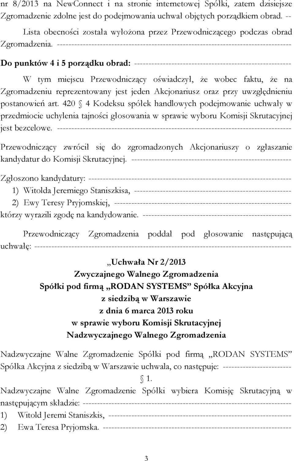 ---------------------------------------------------------------------------------- Do punktów 4 i 5 porządku obrad: ------------------------------------------------------- W tym miejscu