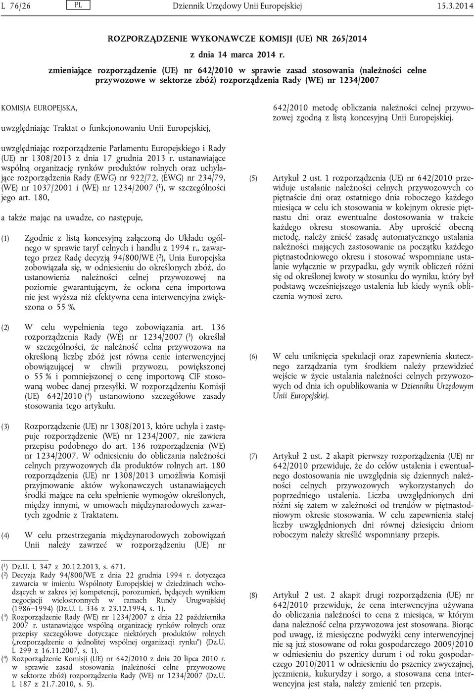 funkcjonowaniu Unii Europejskiej, uwzględniając rozporządzenie Parlamentu Europejskiego i Rady (UE) nr 1308/2013 z dnia 17 grudnia 2013 r.