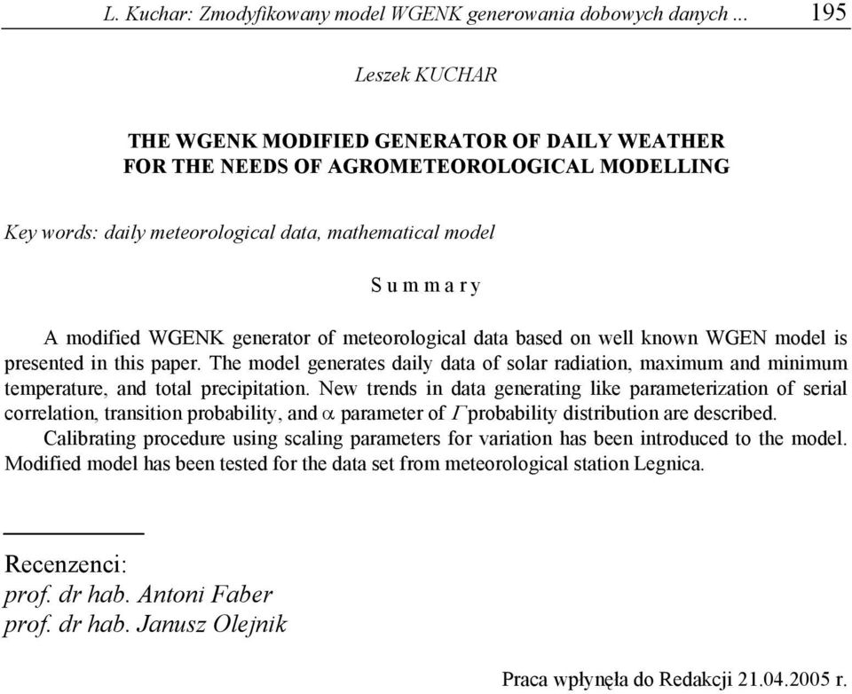 WGENK generator of meteorological data based on well known WGEN model is presented in this paper.