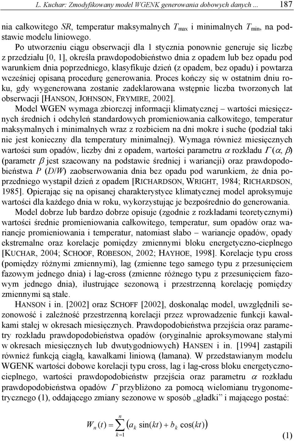 dzień (z opadem, bez opadu) i powtarza wcześniej opisaną procedurę generowania.