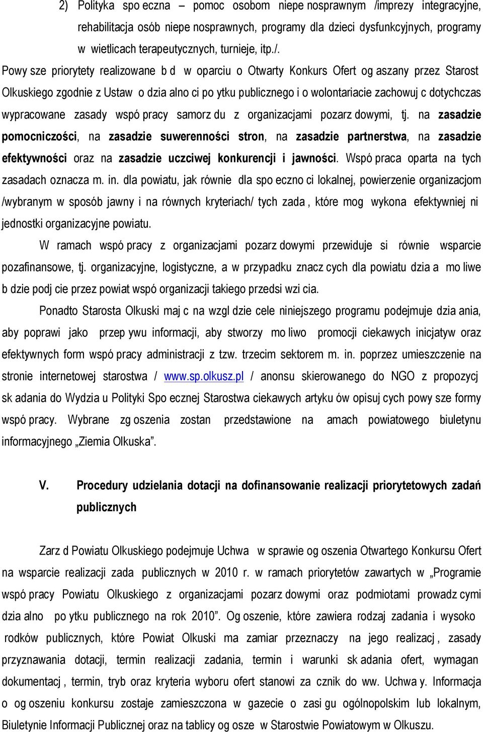 Powy sze priorytety realizowane b d w oparciu o Otwarty Konkurs Ofert og aszany przez Starost Olkuskiego zgodnie z Ustaw o dzia alno ci po ytku publicznego i o wolontariacie zachowuj c dotychczas