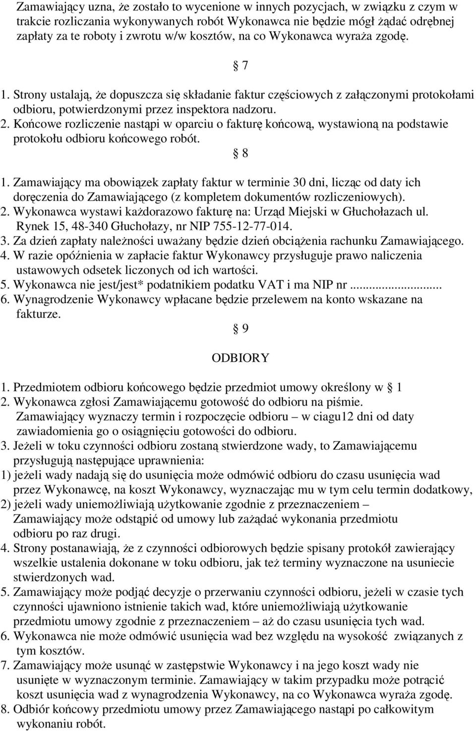 Kocowe rozliczenie nastpi w oparciu o faktur kocow, wystawion na podstawie protokołu odbioru kocowego robót. 8 1.