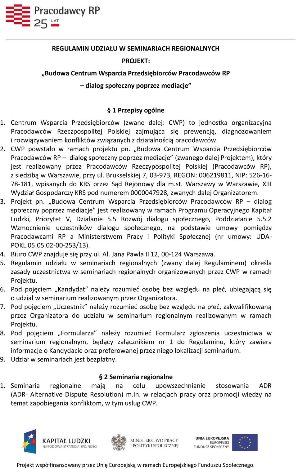 działalnością pracodawców. 2. CWP powstało w ramach projektu pn.