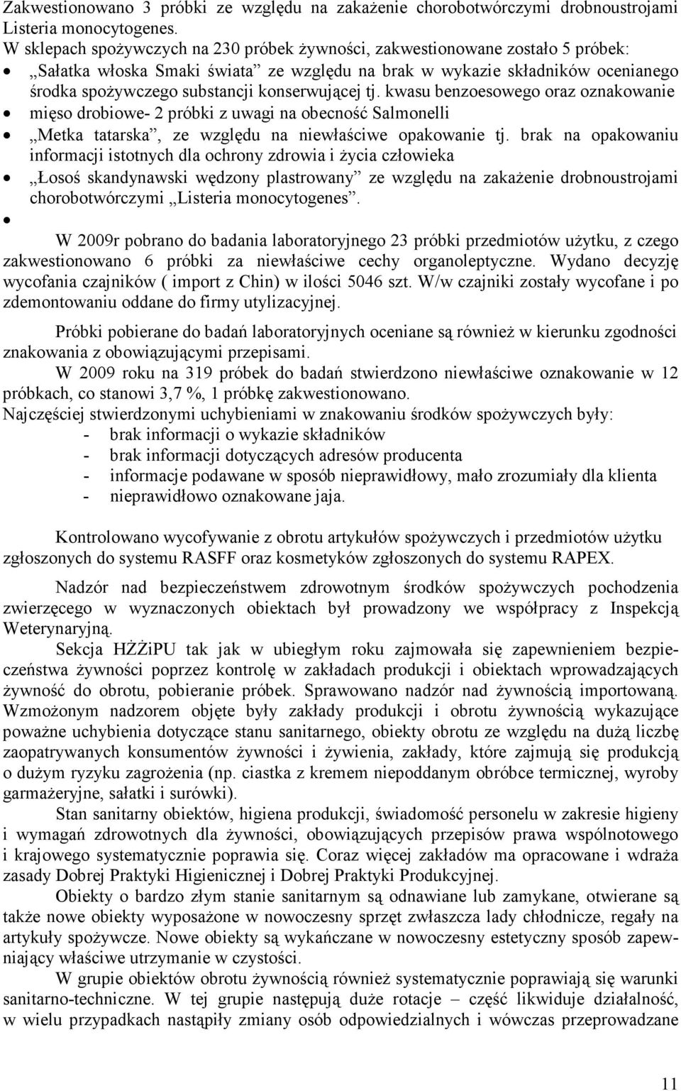 konserwującej tj. kwasu benzoesowego oraz oznakowanie mięso drobiowe- 2 próbki z uwagi na obecność Salmonelli Metka tatarska, ze względu na niewłaściwe opakowanie tj.