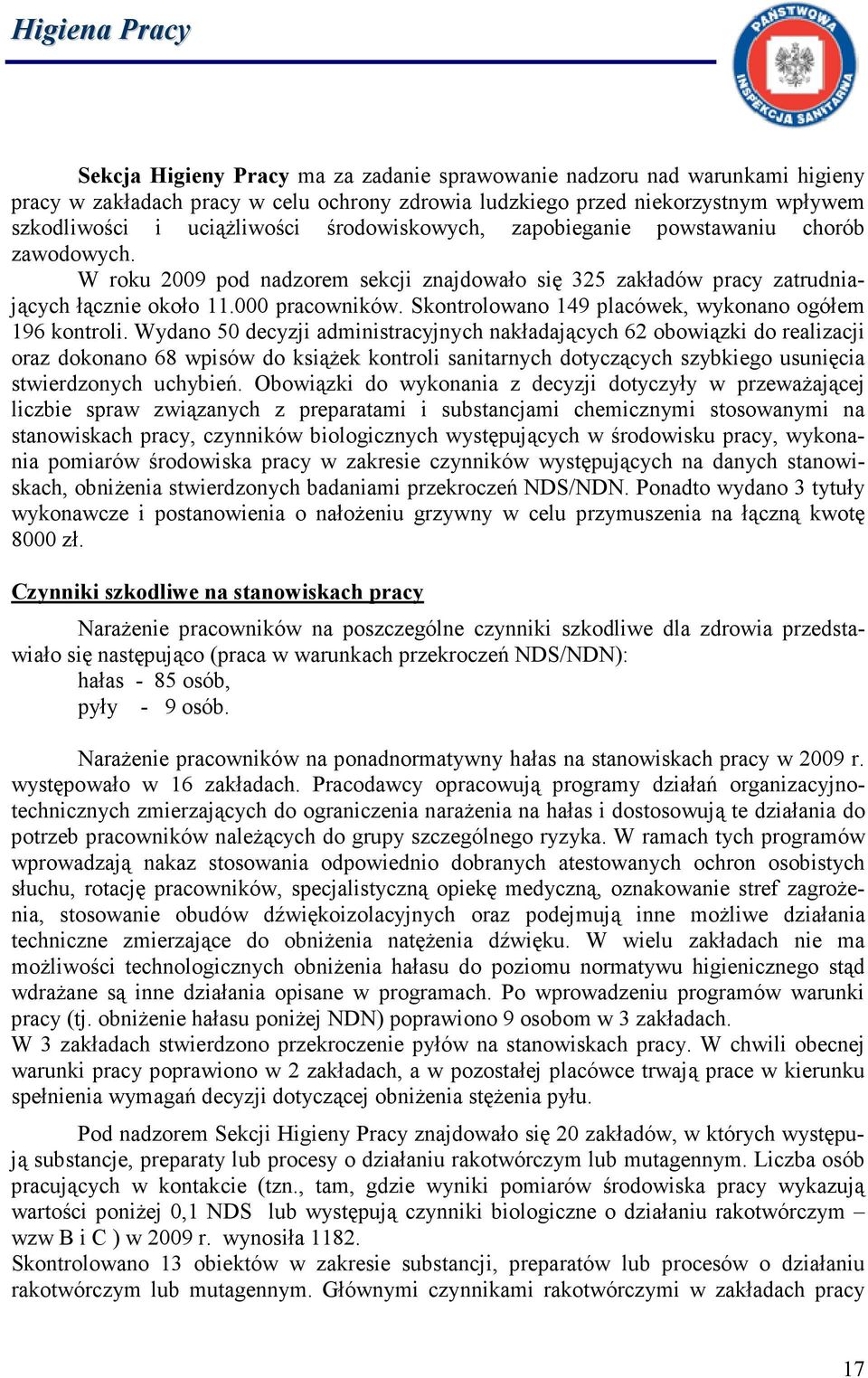 Skontrolowano 149 placówek, wykonano ogółem 196 kontroli.