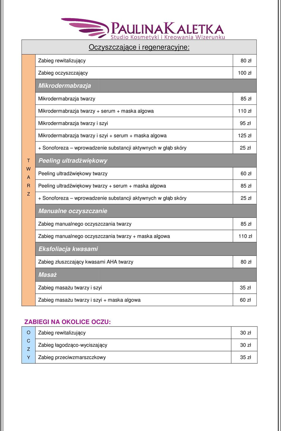 serum + maska algowa + onoforeza wprowadzenie substancji aktywnych w głąb skóry anualne oczyszczanie Zabieg manualnego oczyszczania twarzy Zabieg manualnego oczyszczania twarzy + maska algowa