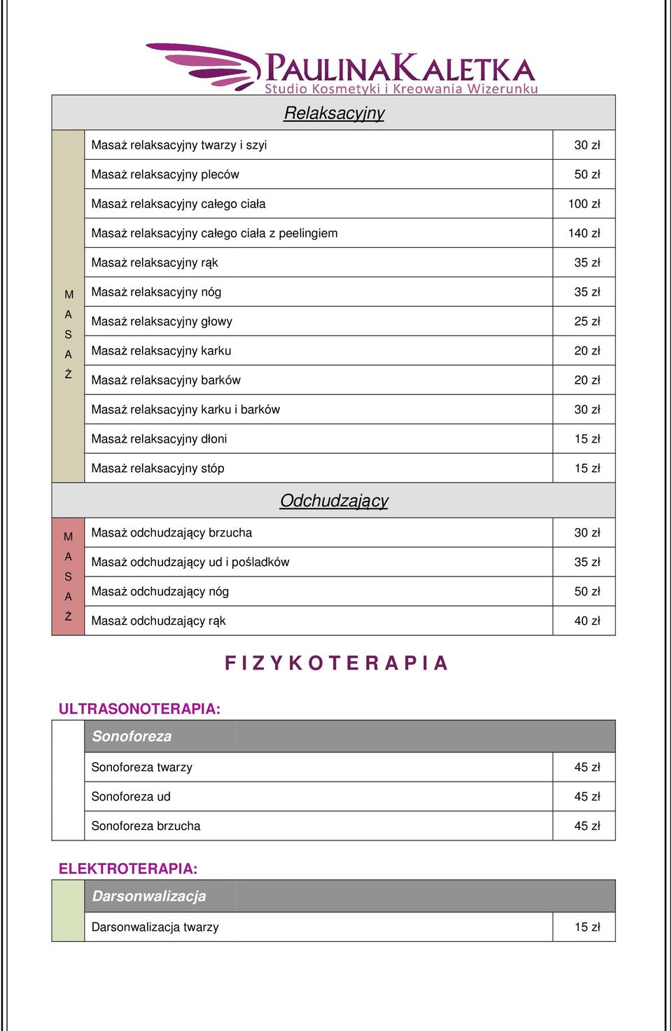 asaż relaksacyjny dłoni asaż relaksacyjny stóp asaż odchudzający brzucha asaż odchudzający ud i pośladków asaż odchudzający nóg asaż odchudzający rąk