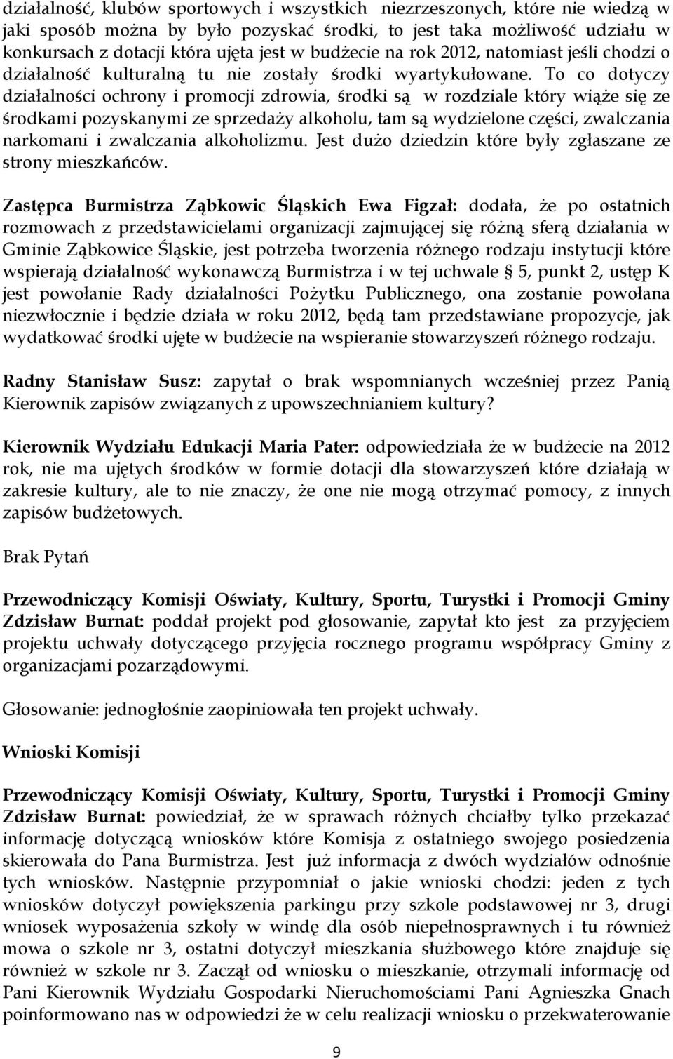 To co dotyczy działalności ochrony i promocji zdrowia, środki są w rozdziale który wiąże się ze środkami pozyskanymi ze sprzedaży alkoholu, tam są wydzielone części, zwalczania narkomani i zwalczania