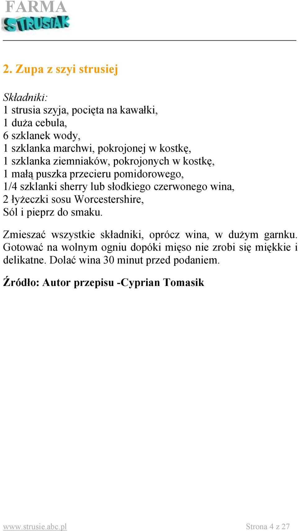 łyżeczki sosu Worcestershire, Sól i pieprz do smaku. Zmieszać wszystkie składniki, oprócz wina, w dużym garnku.