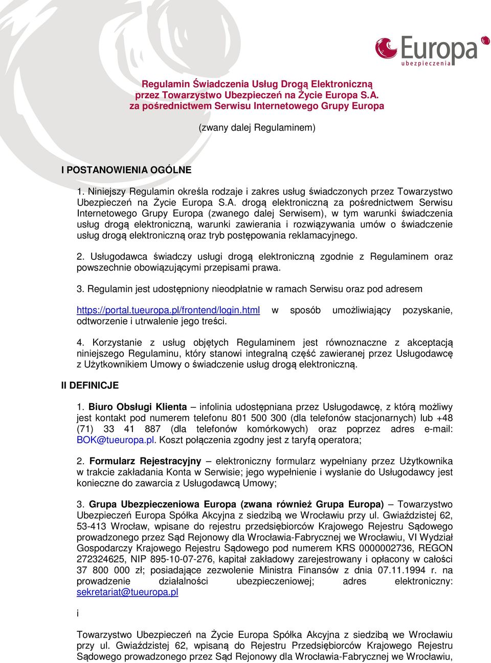 Niniejszy Regulamin określa rodzaje i zakres usług świadczonych przez Towarzystwo Ubezpieczeń na Życie Europa S.A.