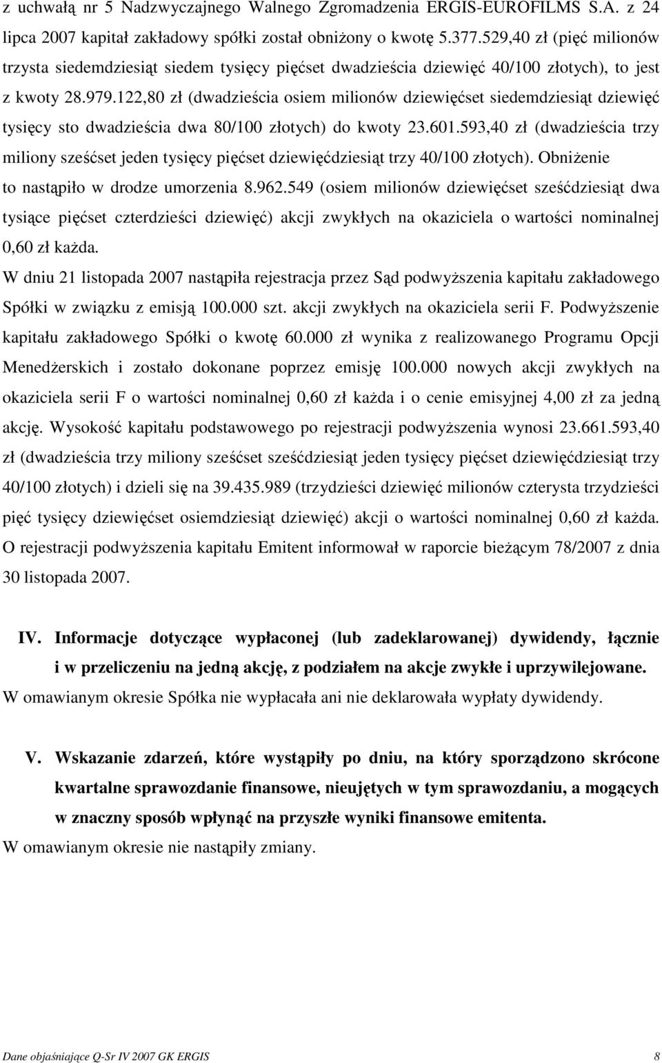 122,80 zł (dwadzieścia osiem milionów dziewięćset siedemdziesiąt dziewięć tysięcy sto dwadzieścia dwa 80/100 złotych) do kwoty 23.601.