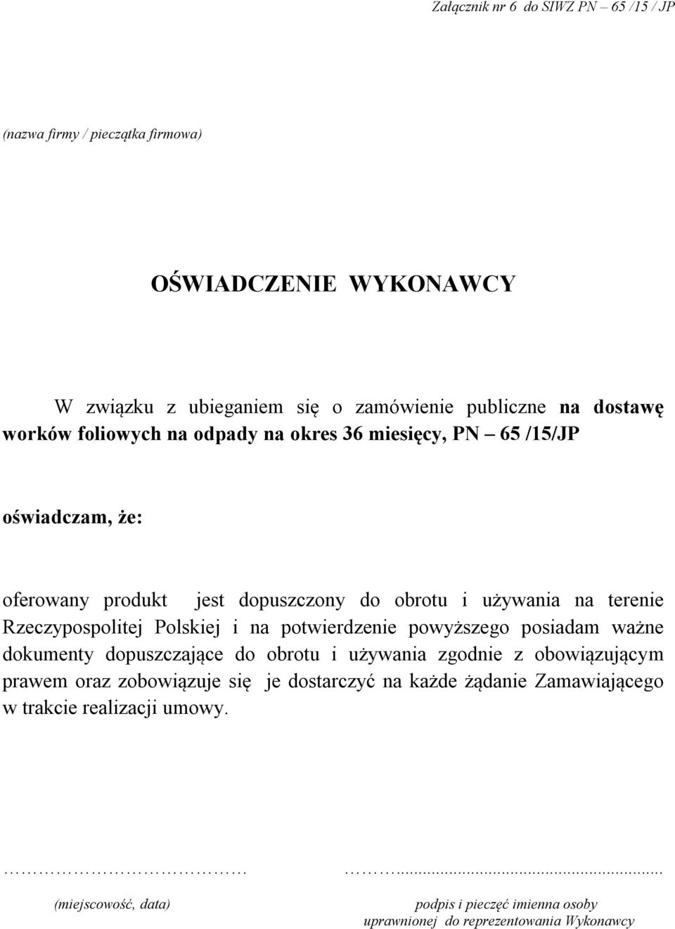 Rzeczypospolitej Polskiej i na potwierdzenie powyższego posiadam ważne dokumenty dopuszczające do obrotu i używania zgodnie z obowiązującym prawem oraz
