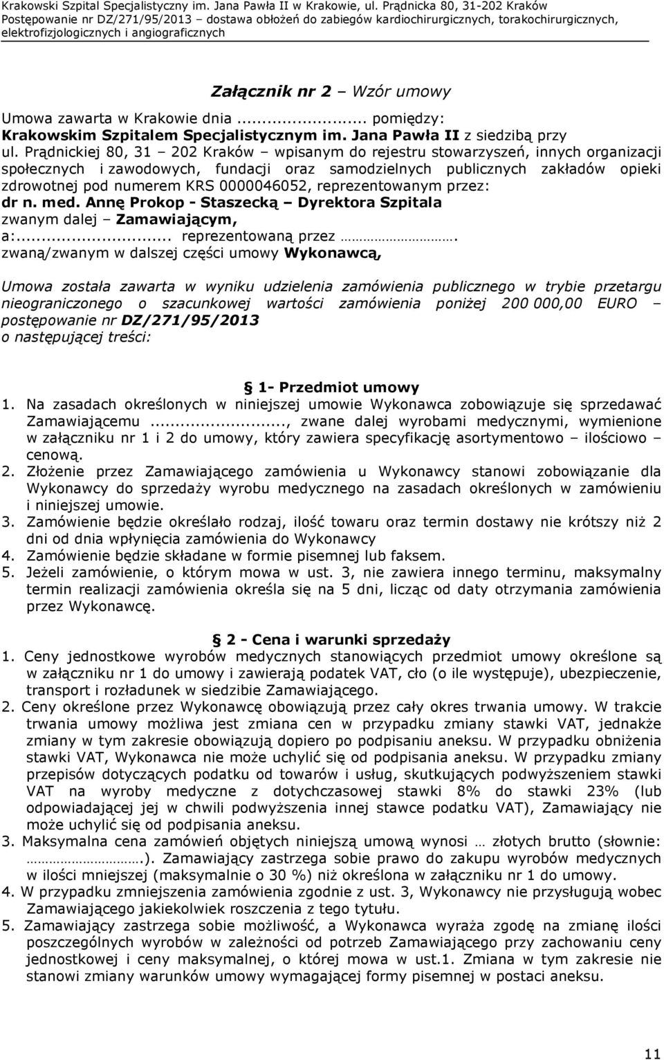 Prądnickiej 80, 31 202 Kraków wpisanym do rejestru stowarzyszeń, innych organizacji społecznych i zawodowych, fundacji samodzielnych publicznych zakładów opieki zdrowotnej pod numerem KRS 0000046052,