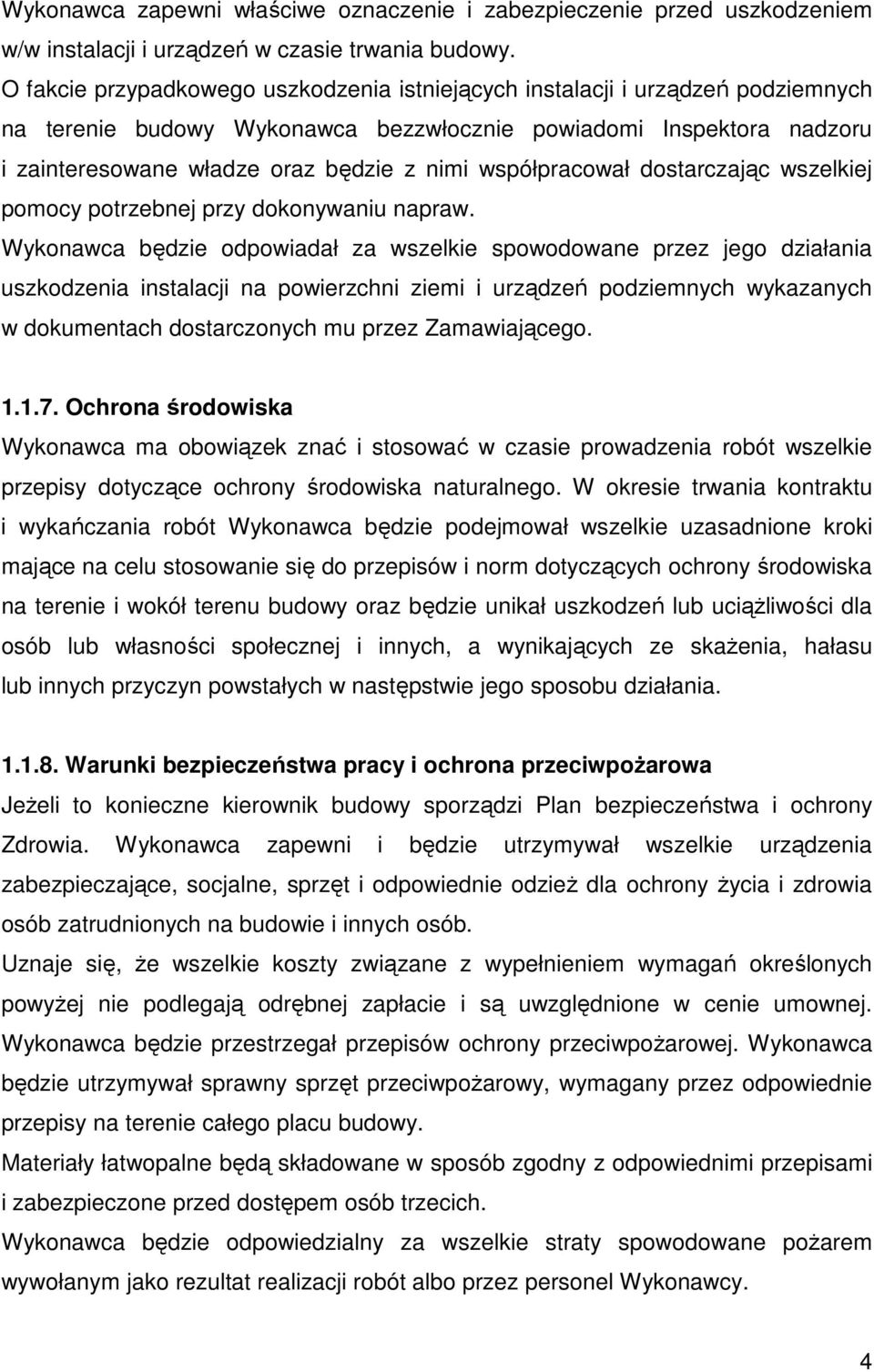 współpracował dostarczając wszelkiej pomocy potrzebnej przy dokonywaniu napraw.