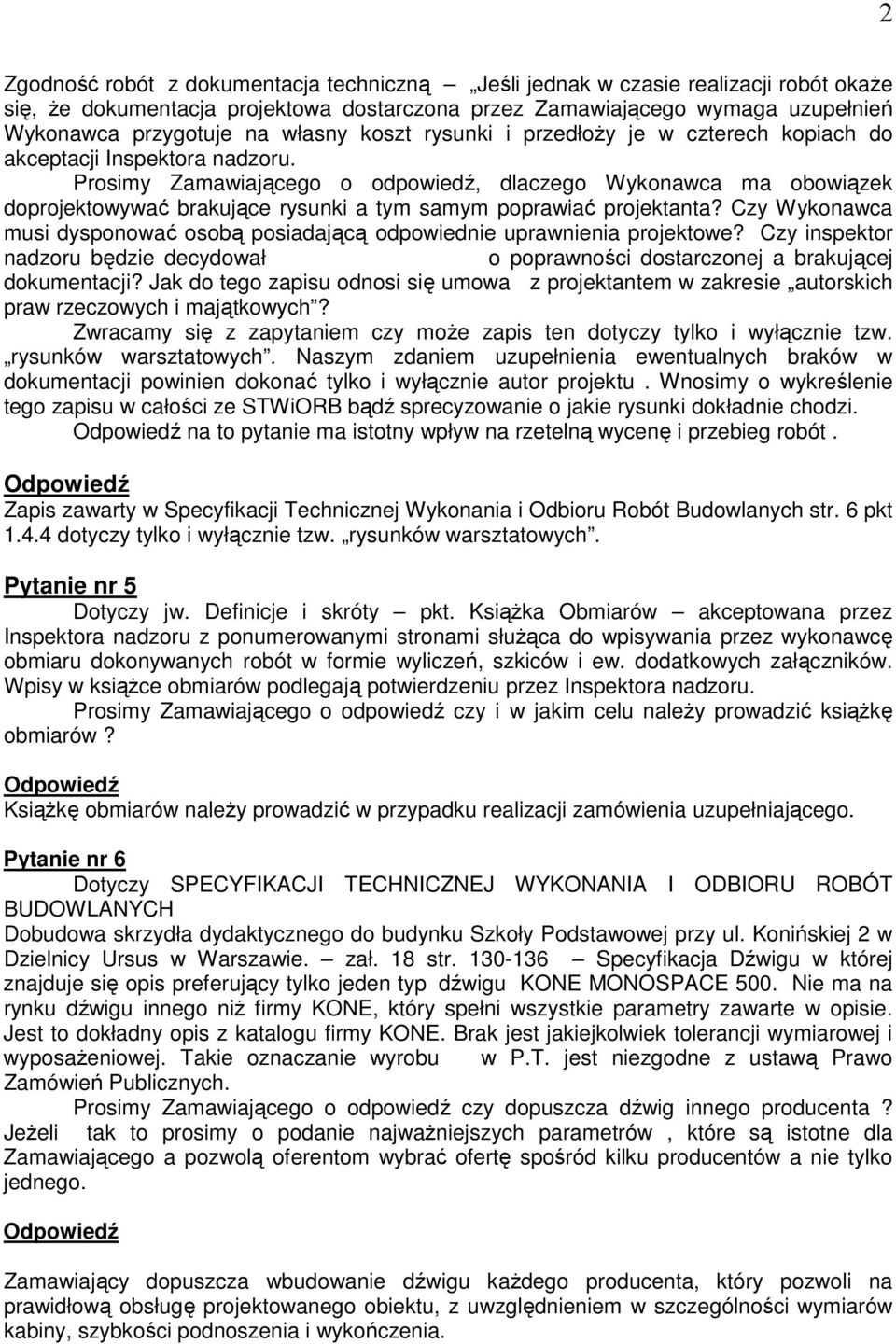 Prosimy Zamawiającego o odpowiedź, dlaczego Wykonawca ma obowiązek doprojektowywać brakujące rysunki a tym samym poprawiać projektanta?