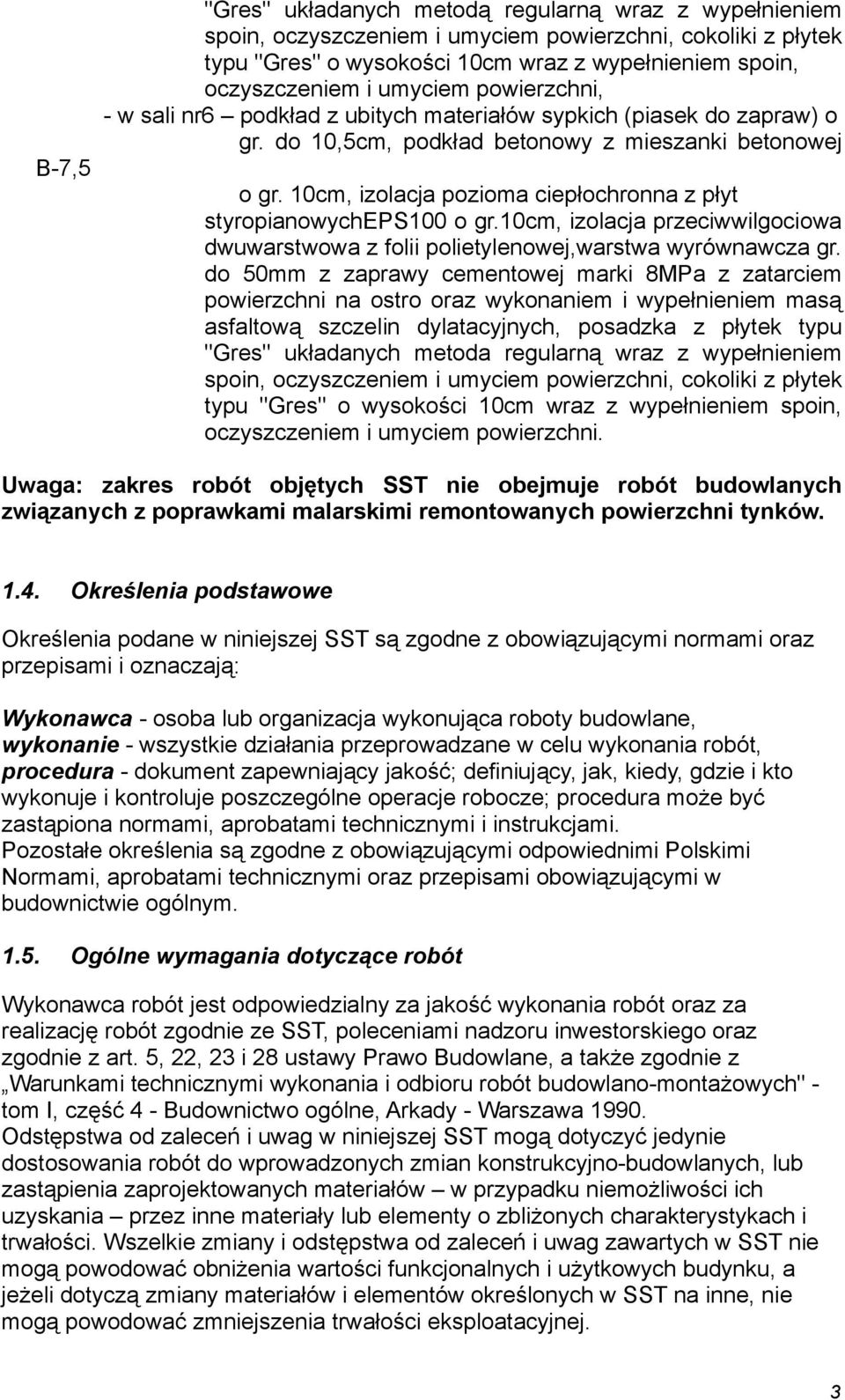 10cm, izolacja pozioma ciepłochronna z płyt styropianowycheps100 o gr.10cm, izolacja przeciwwilgociowa dwuwarstwowa z folii polietylenowej,warstwa wyrównawcza gr.