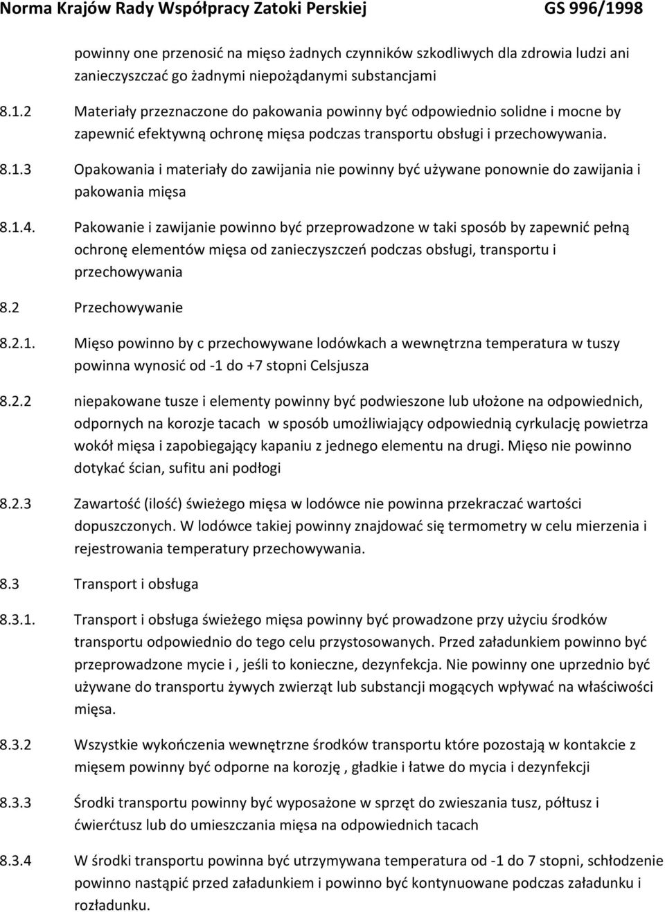 3 Opakowania i materiały do zawijania nie powinny być używane ponownie do zawijania i pakowania mięsa 8.1.4.