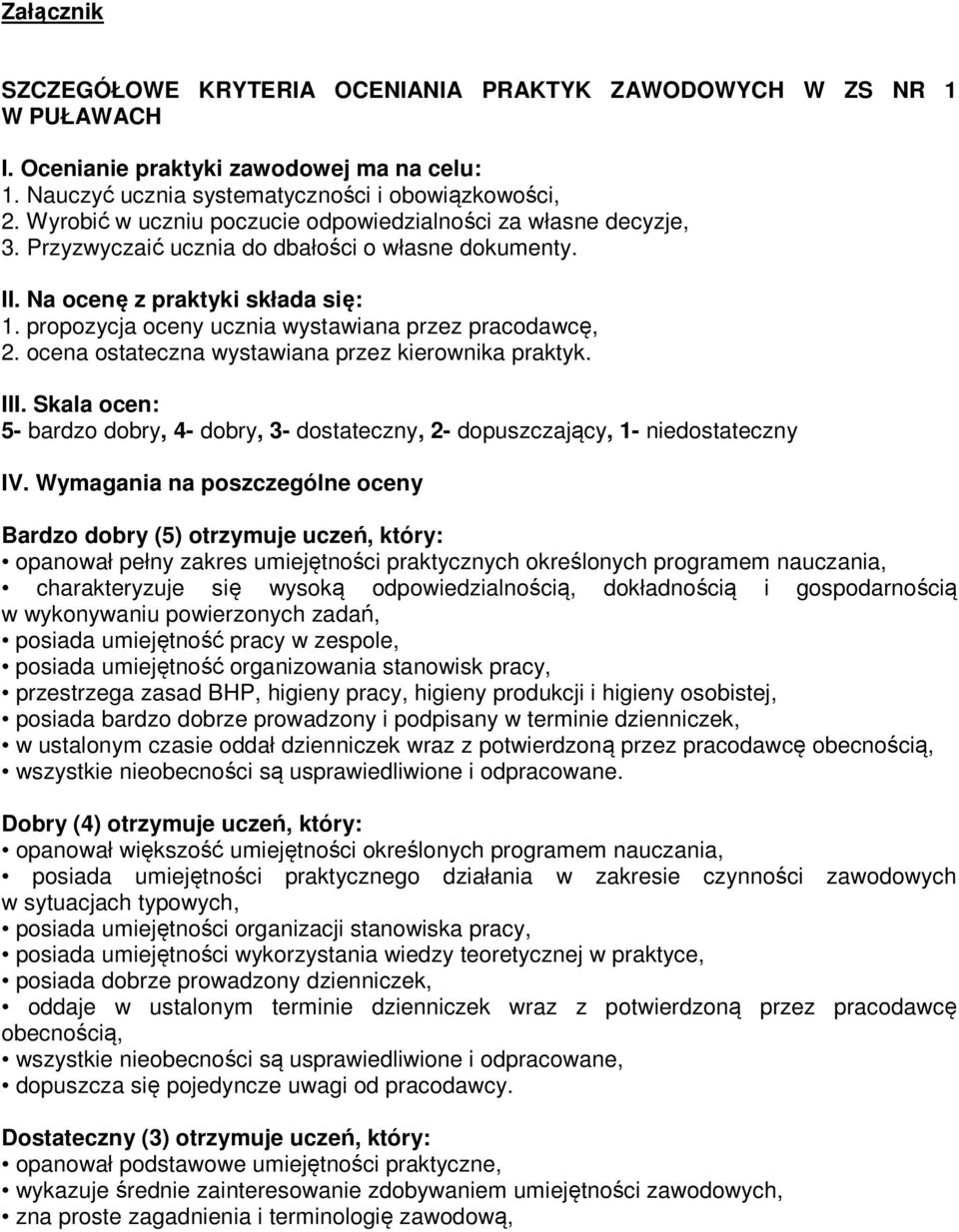 propozycja oceny ucznia wystawiana przez pracodawcę, 2. ocena ostateczna wystawiana przez kierownika praktyk. III.