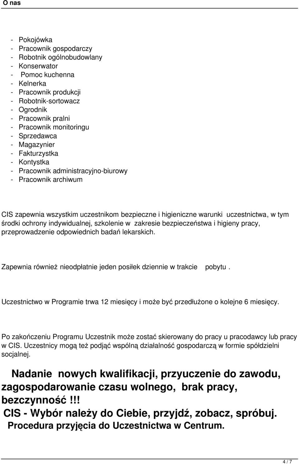 uczestnictwa, w tym środki ochrony indywidualnej, szkolenie w zakresie bezpieczeństwa i higieny pracy, przeprowadzenie odpowiednich badań lekarskich.