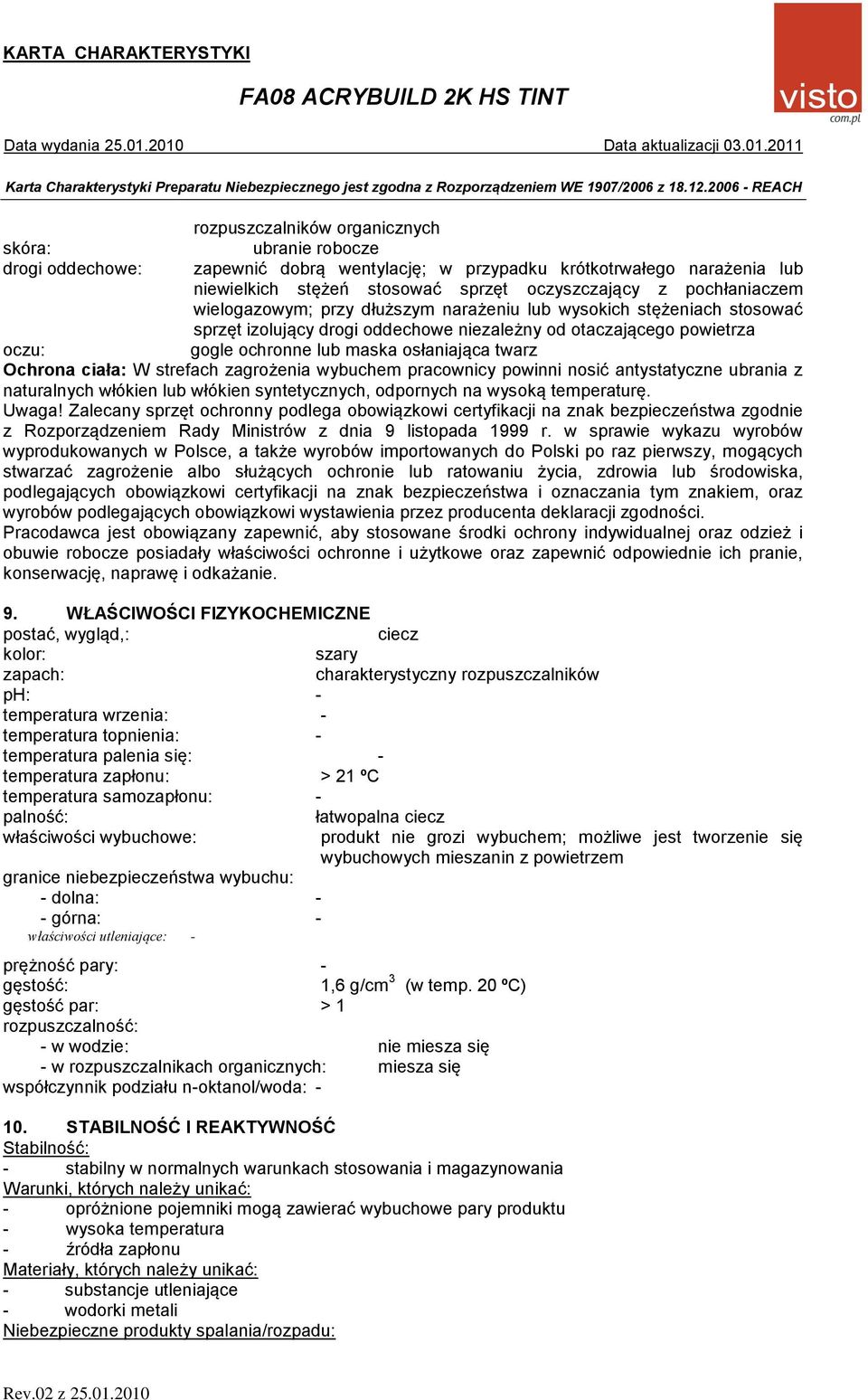 twarz Ochrona ciała: W strefach zagrożenia wybuchem pracownicy powinni nosić antystatyczne ubrania z naturalnych włókien lub włókien syntetycznych, odpornych na wysoką temperaturę. Uwaga!