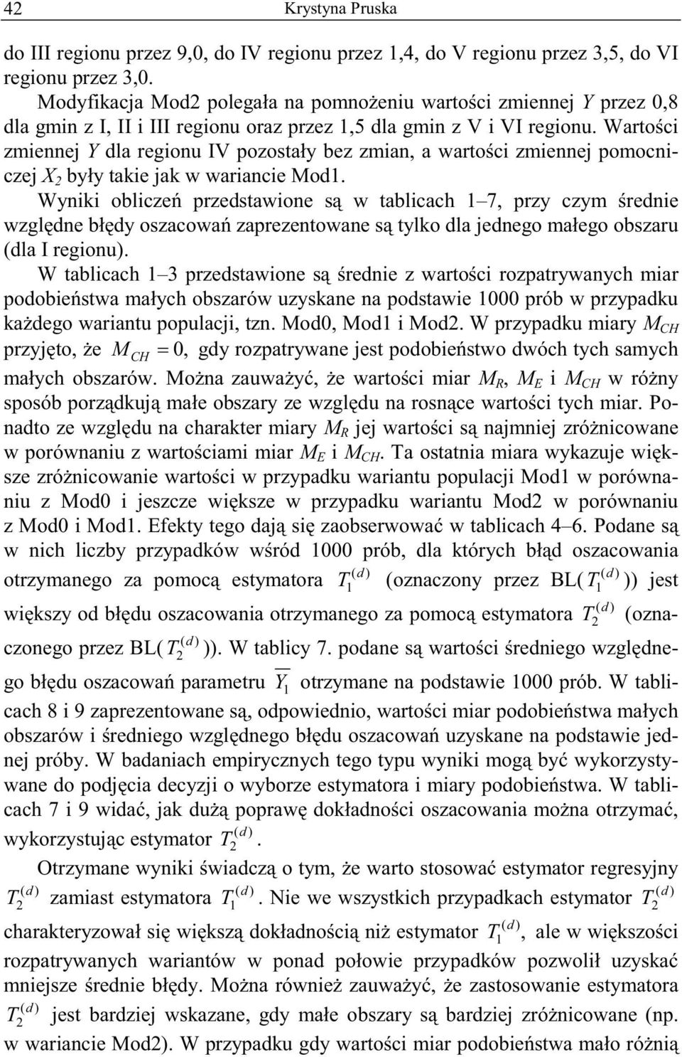 Warto ci zmiennej Y la regionu IV pozosta y bez zmian, a warto ci zmiennej pomocniczej X by y takie jak w wariancie Mo.