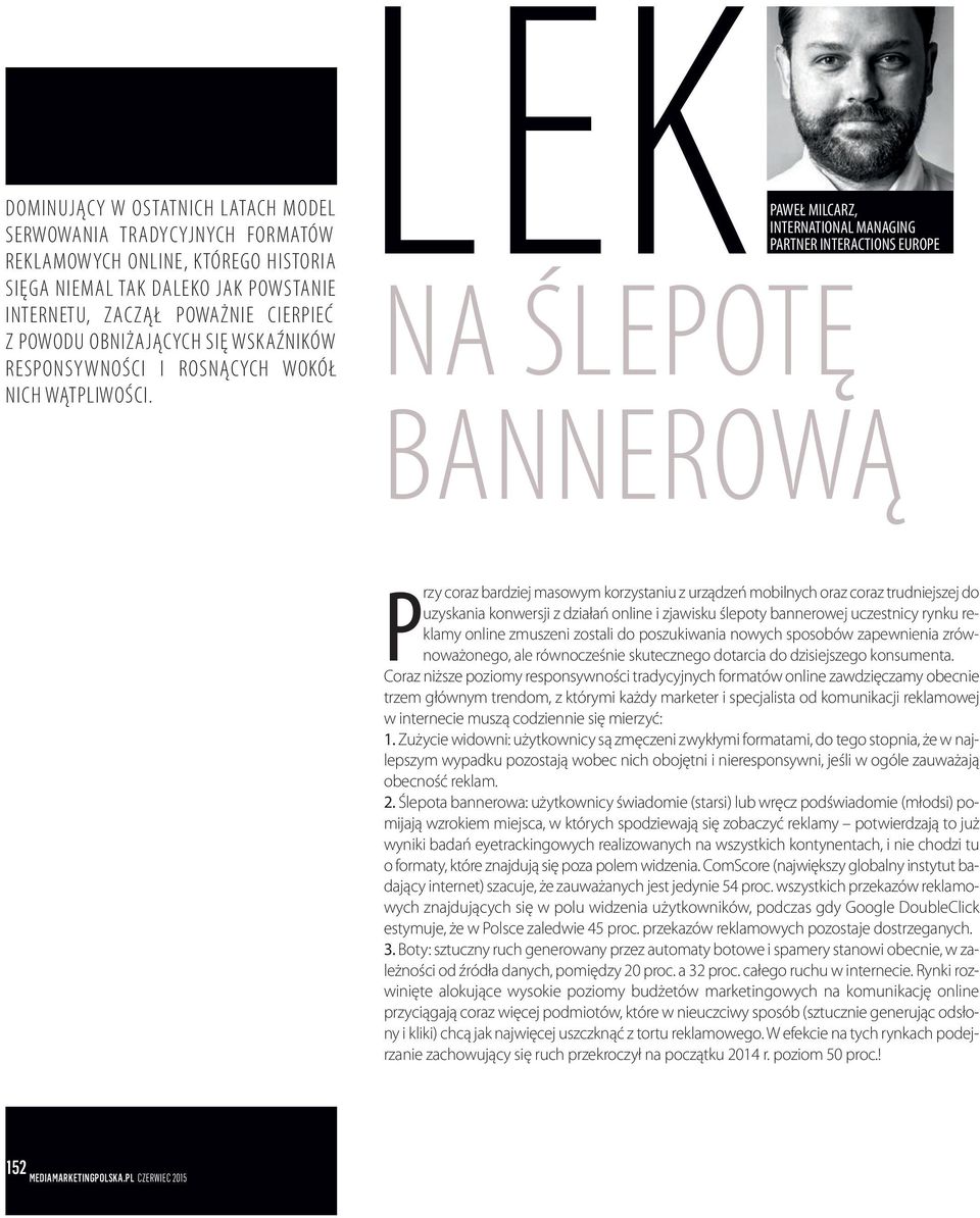lek PAWEŁ MILCARZ, INTERNATIONAL MANAGING PARTNER INTERACTIONS EUROPE na ślepotę bannerową Przy coraz bardziej masowym korzystaniu z urządzeń mobilnych oraz coraz trudniejszej do uzyskania konwersji