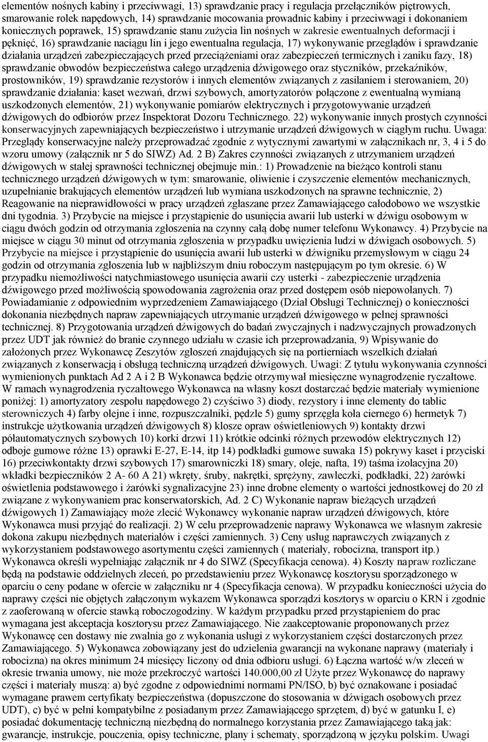 sprawdzanie działania urządzeń zabezpieczających przed przeciążeniami oraz zabezpieczeń termicznych i zaniku fazy, 18) sprawdzanie obwodów bezpieczeństwa całego urządzenia dźwigowego oraz styczników,