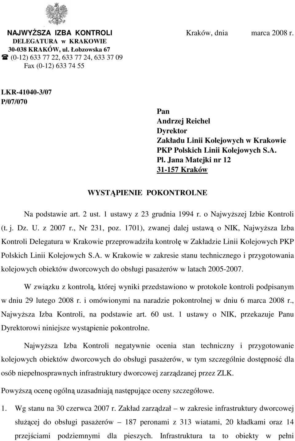 Jana Matejki nr 12 31-157 Kraków WYSTĄPIENIE POKONTROLNE Na podstawie art. 2 ust. 1 ustawy z 23 grudnia 1994 r. o NajwyŜszej Izbie Kontroli (t. j. Dz. U. z 2007 r., Nr 231, poz.