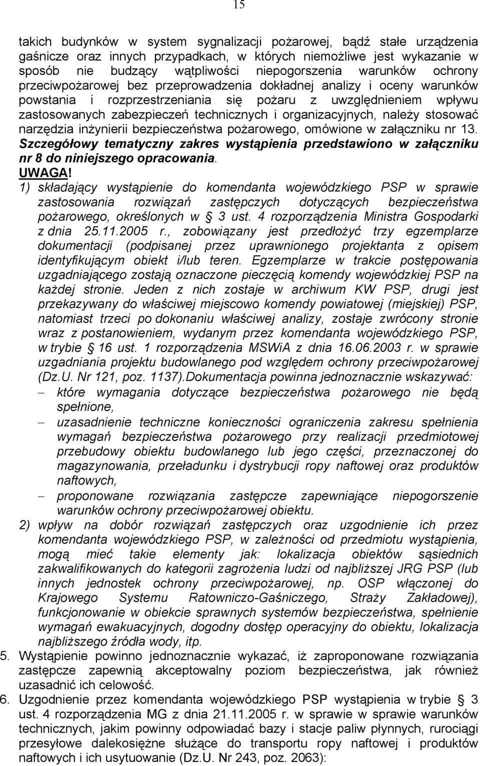 organizacyjnych, należy stosować narzędzia inżynierii bezpieczeństwa pożarowego, omówione w załączniku nr 13.