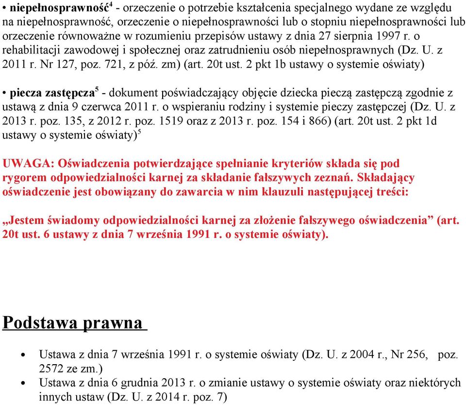 2 pkt 1b ustawy o systemie oświaty) piecza zastępcza 5 - dokument poświadczający objęcie dziecka pieczą zastępczą zgodnie z ustawą z dnia 9 czerwca 2011 r.