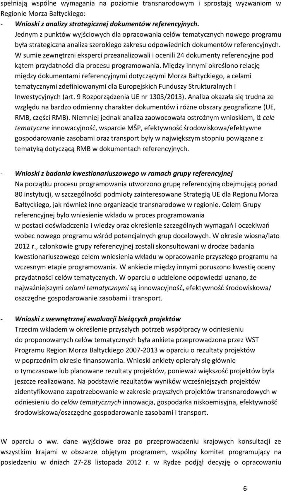 W sumie zewnętrzni eksperci przeanalizowali i ocenili 24 dokumenty referencyjne pod kątem przydatności dla procesu programowania.