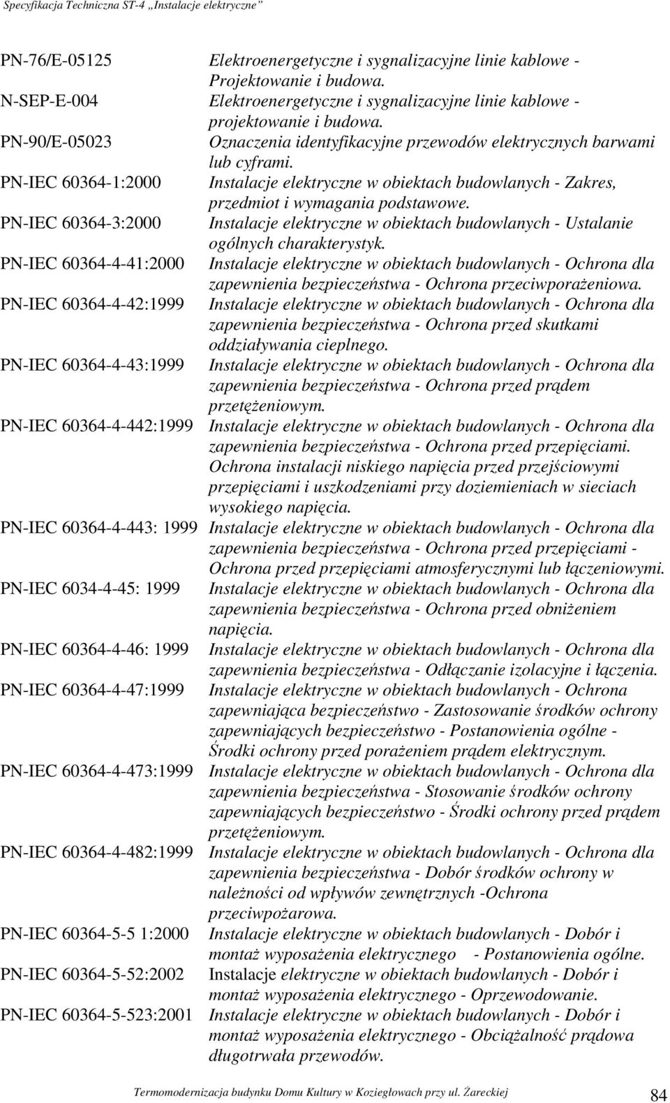 PN-IEC 60364-3:2000 Instalacje elektryczne w obiektach budowlanych - Ustalanie ogólnych charakterystyk.