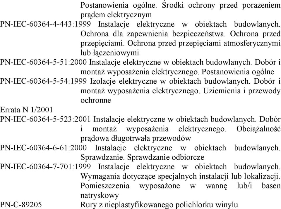 Postanowienia ogólne PN-IEC-60364-5-54:1999 Izolacje elektryczne w obiektach budowlanych. Dobór i montaż wyposażenia elektrycznego.