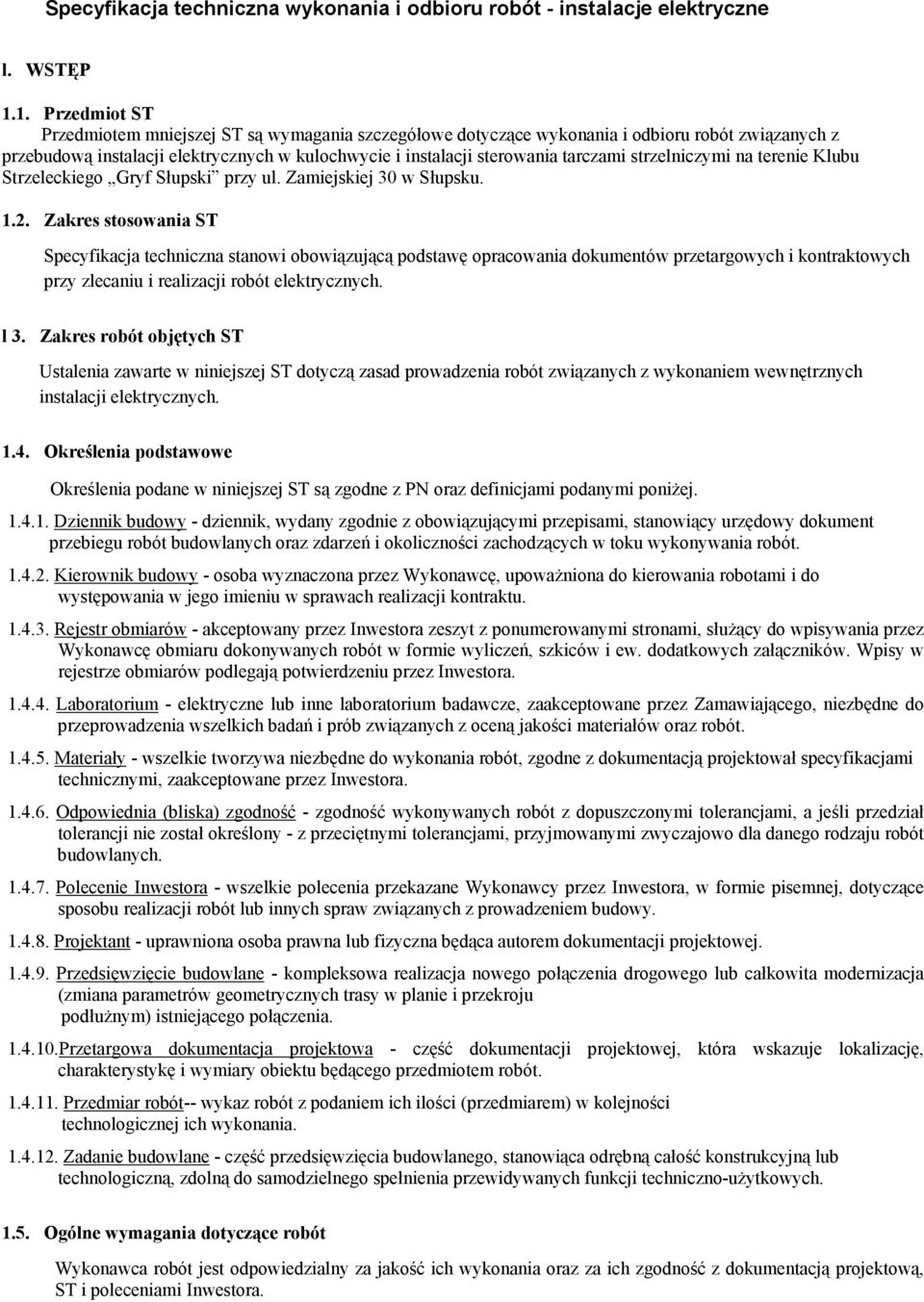 strzelniczymi na terenie Klubu Strzeleckiego Gryf Słupski przy ul. Zamiejskiej 30 w Słupsku. 1.2.