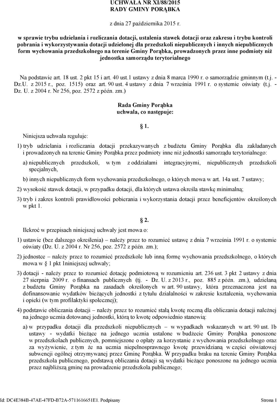 niepublicznych form wychowania przedszkolnego na terenie Gminy Porąbka, prowadzonych przez inne podmioty niż jednostka samorządu terytorialnego Na podstawie art. 18 ust. 2 pkt 15 i art. 40 ust.