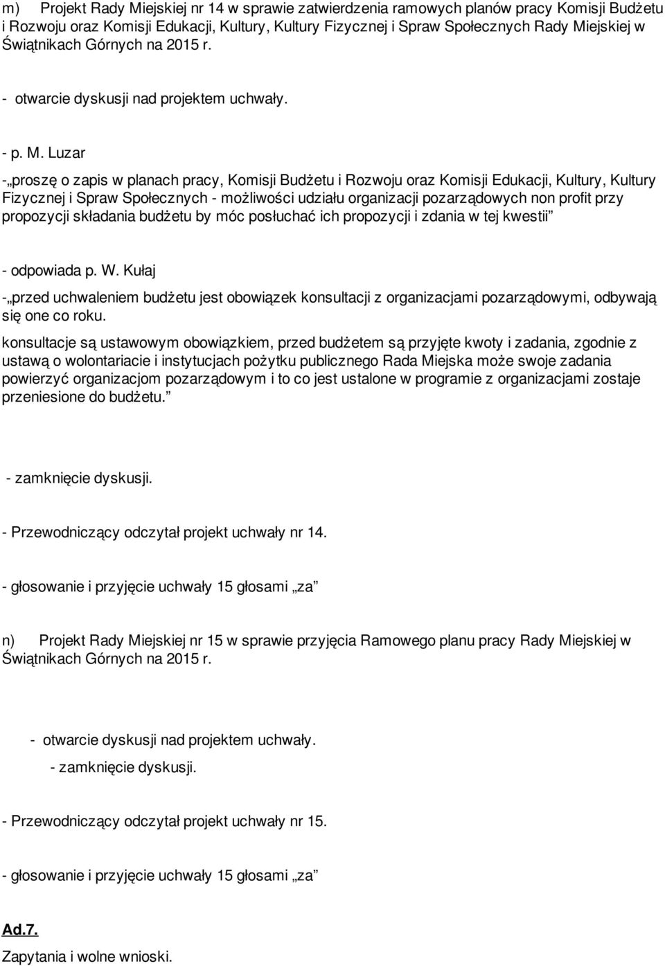 Luzar - proszę o zapis w planach pracy, Komisji Budżetu i Rozwoju oraz Komisji Edukacji, Kultury, Kultury Fizycznej i Spraw Społecznych - możliwości udziału organizacji pozarządowych non profit przy