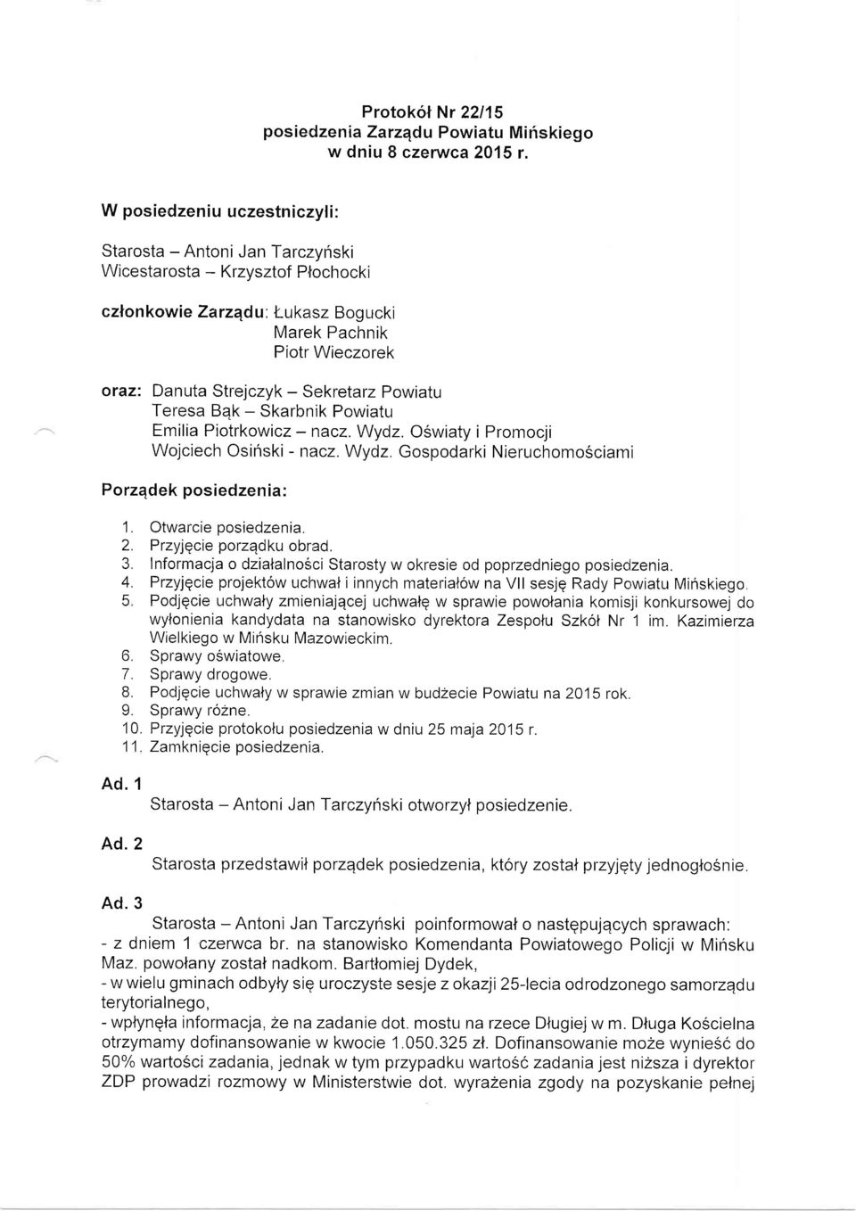 Oswiaty i Promocji Wojciech Osinski - nacz. Wydz. Gospodarki Nieruchomo5ciami Porzqdek posiedzenia: 1. Otwarcie posiedzenia. 2. Przyjqcie porzqdku obrad. 3.