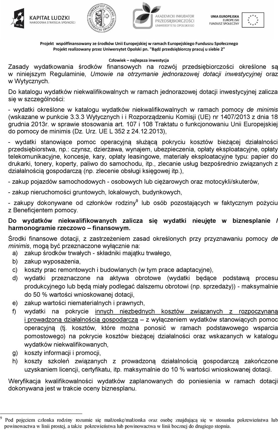 minimis (wskazane w punkcie 3.3.3 Wytycznych i i Rozporządzeniu Komisji (UE) nr 1407/2013 z dnia 18 grudnia 2013r. w sprawie stosowania art.