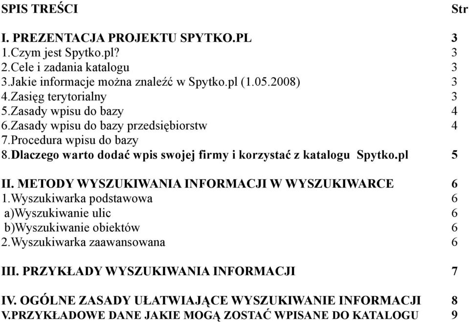 Dlaczego warto dodać wpis swojej firmy i korzystać z katalogu Spytko.pl 5 II. METODY WYSZUKIWANIA INFORMACJI W WYSZUKIWARCE 6 1.