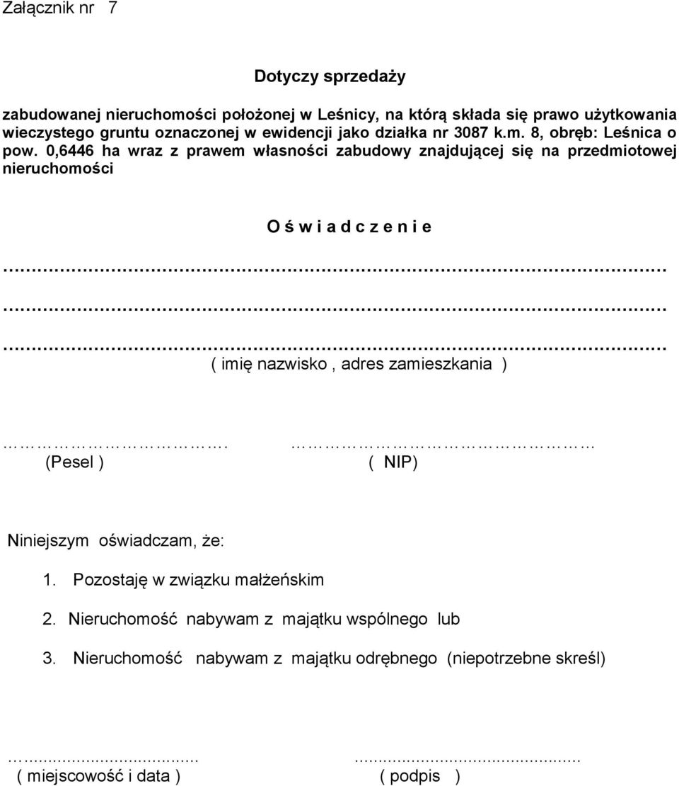 0,6446 ha wraz z prawem własności zabudowy znajdującej się na przedmiotowej nieruchomości O ś w i a d c z e n i e ( imię nazwisko, adres