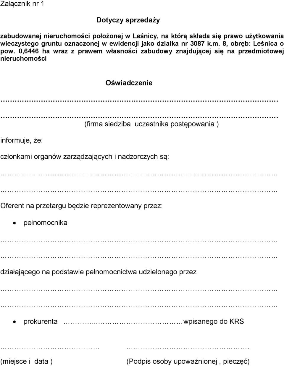 0,6446 ha wraz z prawem własności zabudowy znajdującej się na przedmiotowej nieruchomości Oświadczenie (firma siedziba uczestnika postępowania ) informuje,