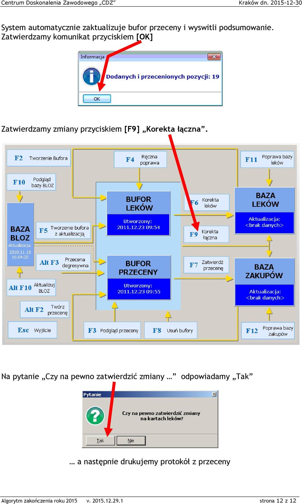 Zatwierdzamy komunikat przyciskiem [OK] Zatwierdzamy zmiany