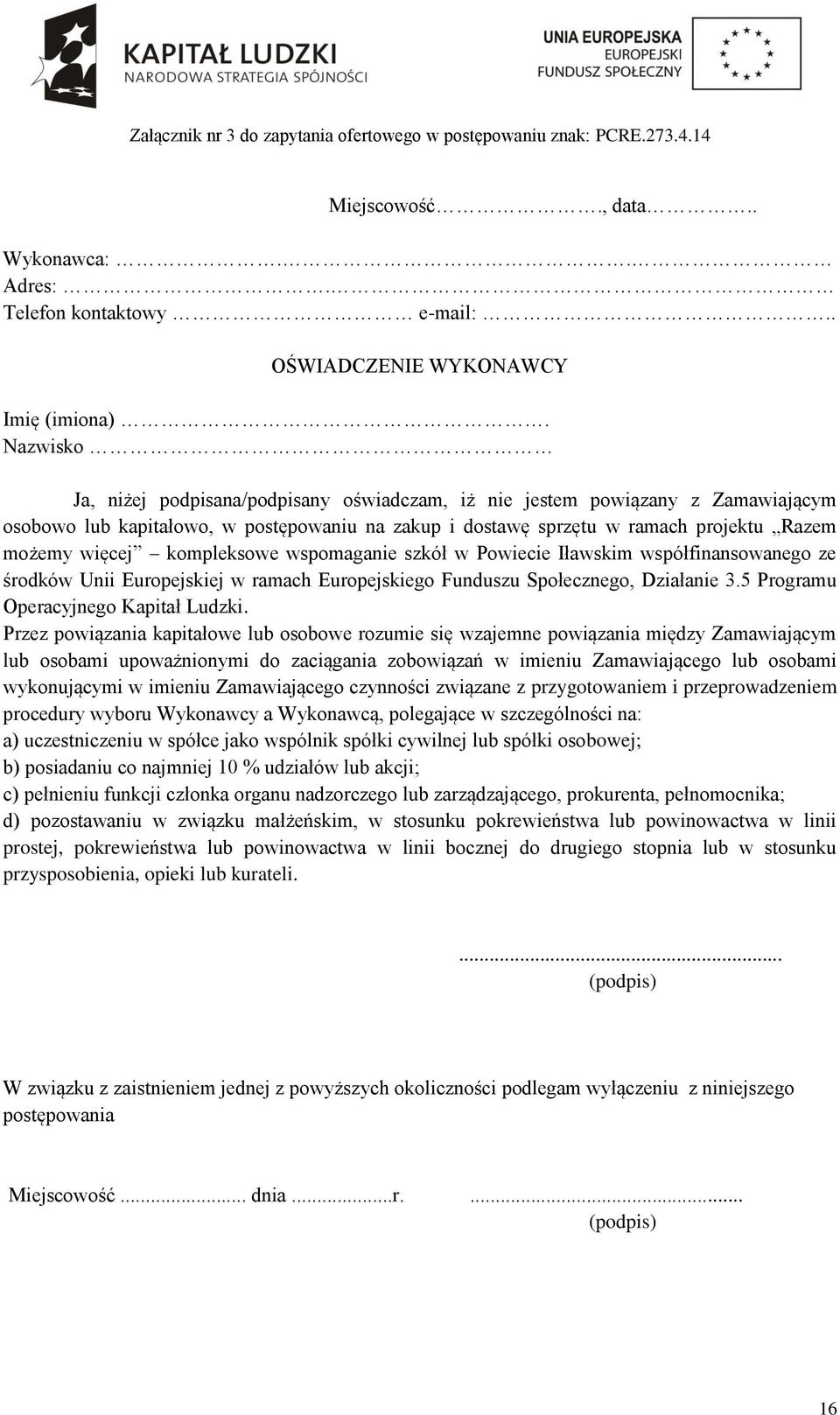 kompleksowe wspomaganie szkół w Powiecie Iławskim współfinansowanego ze środków Unii Europejskiej w ramach Europejskiego Funduszu Społecznego, Działanie 3.5 Programu Operacyjnego Kapitał Ludzki.