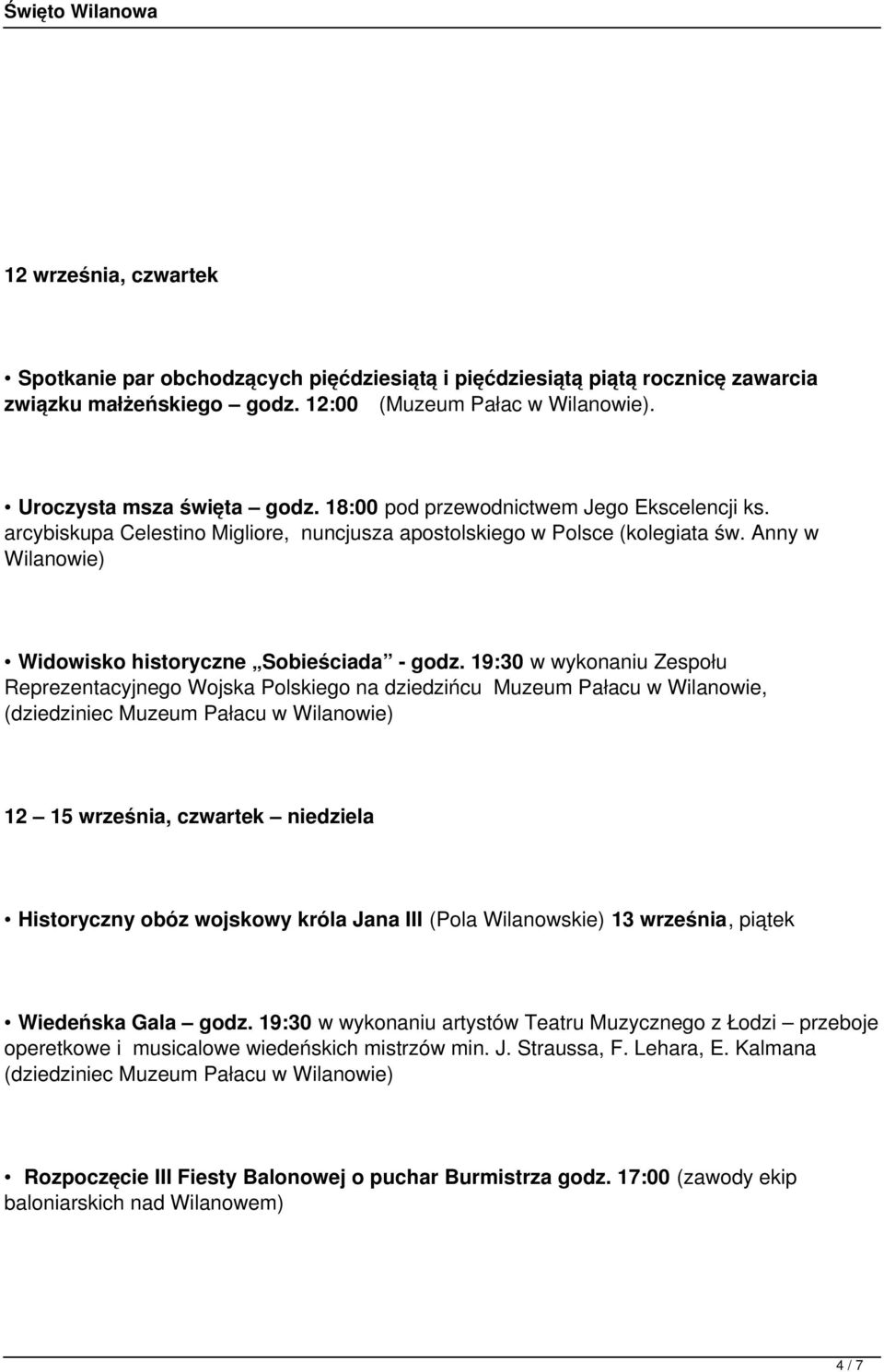 19:30 w wykonaniu Zespołu Reprezentacyjnego Wojska Polskiego na dziedzińcu Muzeum Pałacu w Wilanowie, (dziedziniec Muzeum Pałacu w 12 15 września, czwartek niedziela Historyczny obóz wojskowy króla